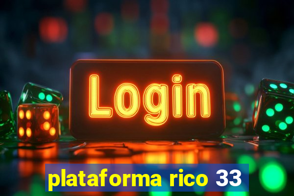 plataforma rico 33