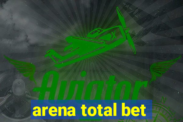 arena total bet