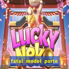 fatal model porto belo sc