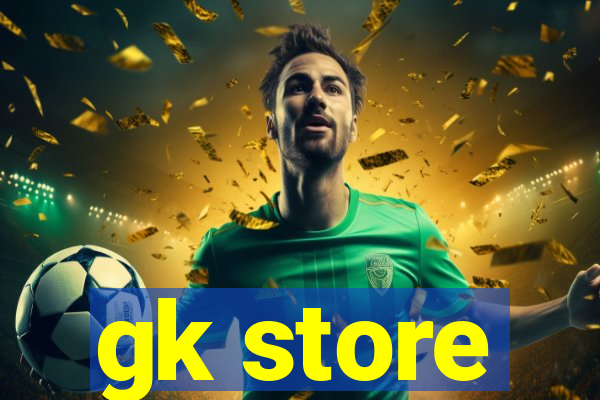 gk store