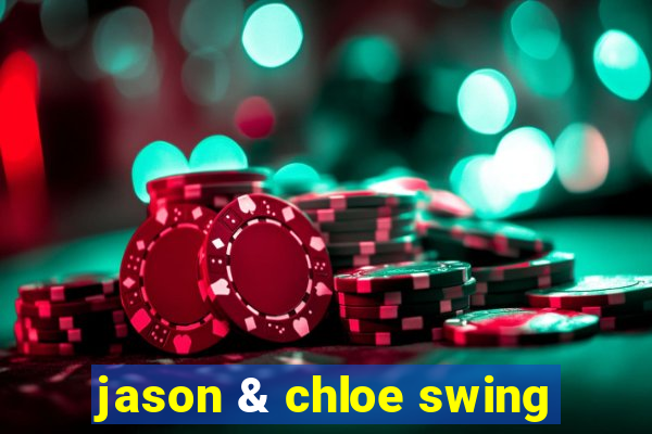 jason & chloe swing