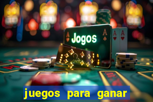 juegos para ganar dinero de verdad gratis