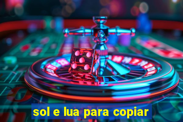 sol e lua para copiar