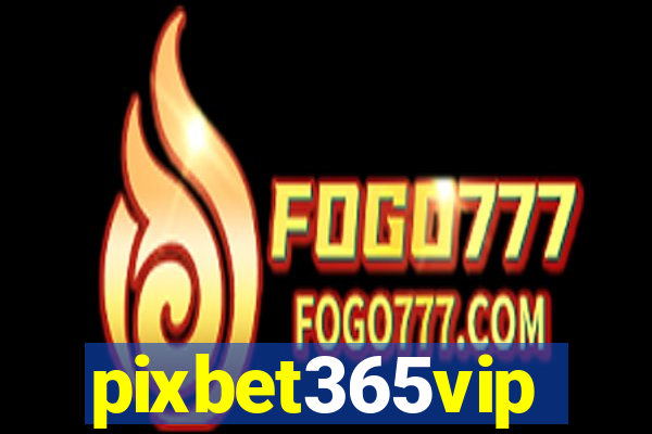 pixbet365vip