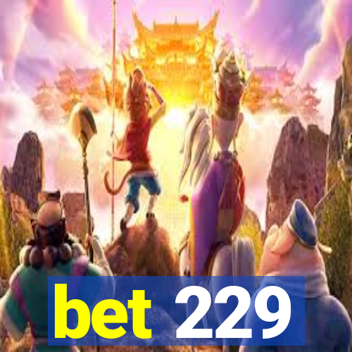 bet 229