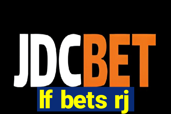 lf bets rj