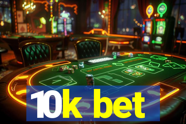 10k bet