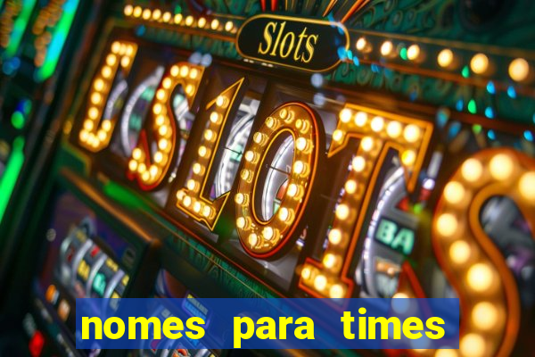nomes para times de varzea