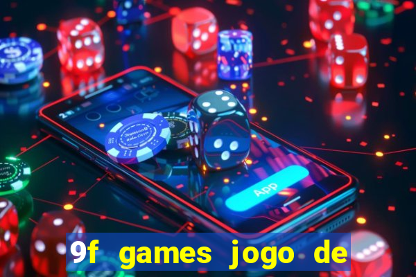 9f games jogo de ganhar dinheiro