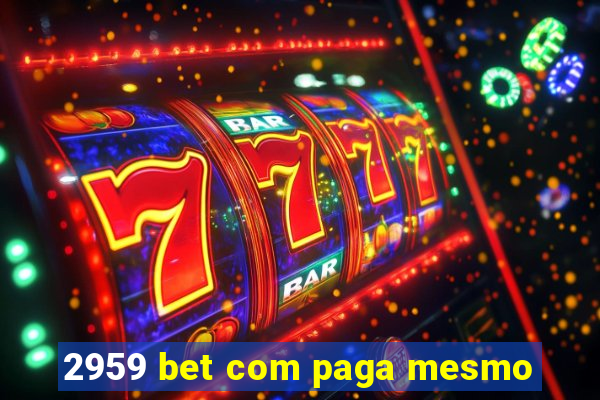2959 bet com paga mesmo