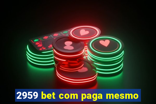 2959 bet com paga mesmo