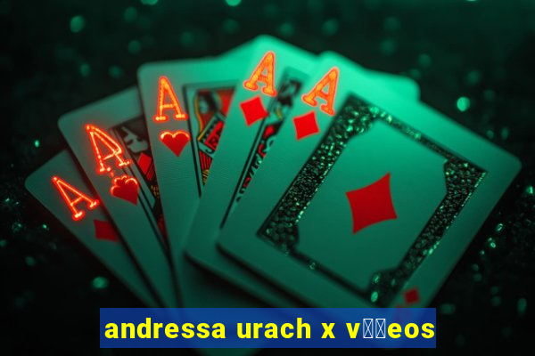 andressa urach x v閾哾eos
