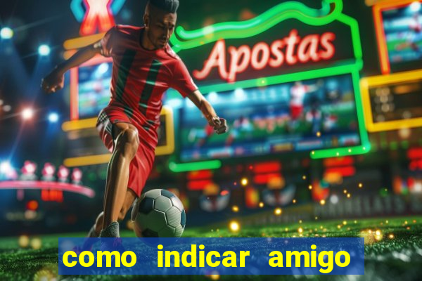 como indicar amigo no sportingbet