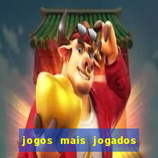 jogos mais jogados do mundo de todos os tempos