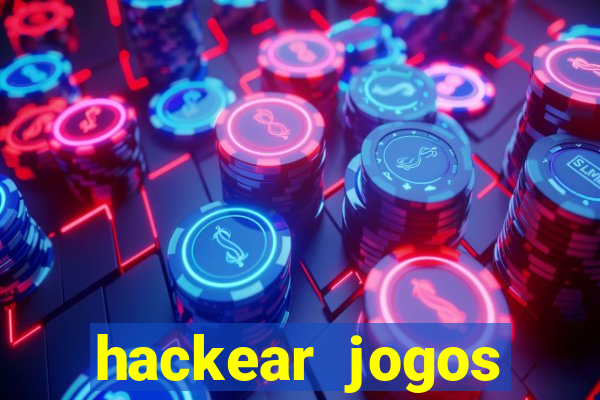 hackear jogos dinheiro infinito