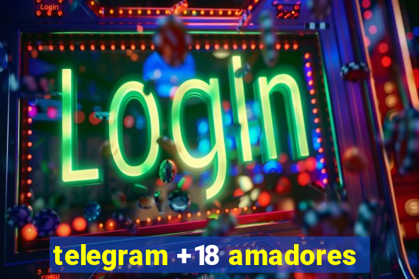 telegram +18 amadores