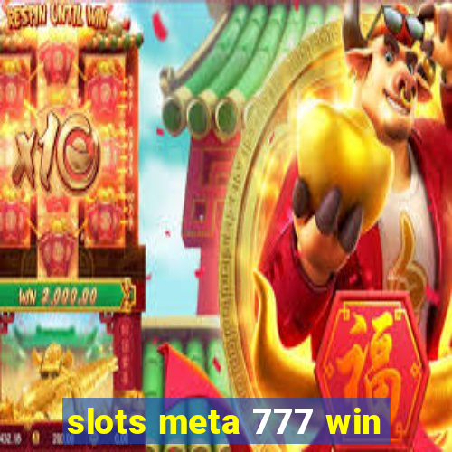 slots meta 777 win