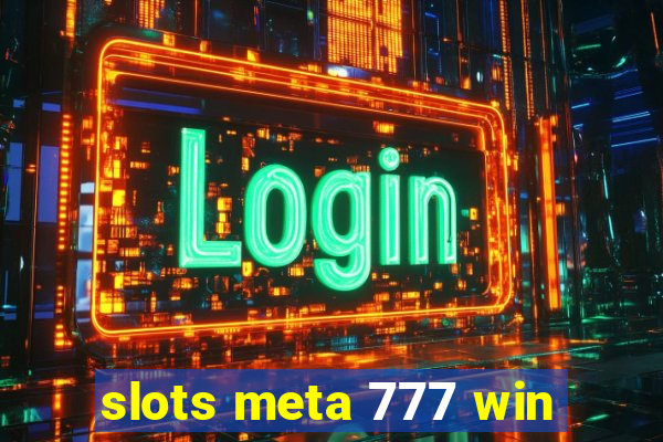 slots meta 777 win