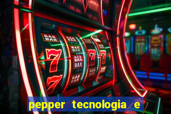 pepper tecnologia e pagamentos ltda é confiável