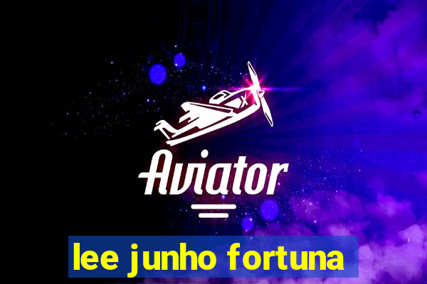lee junho fortuna