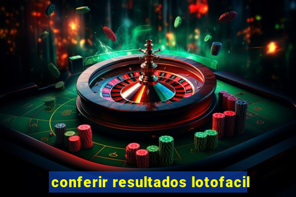 conferir resultados lotofacil