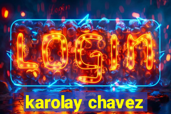 karolay chavez