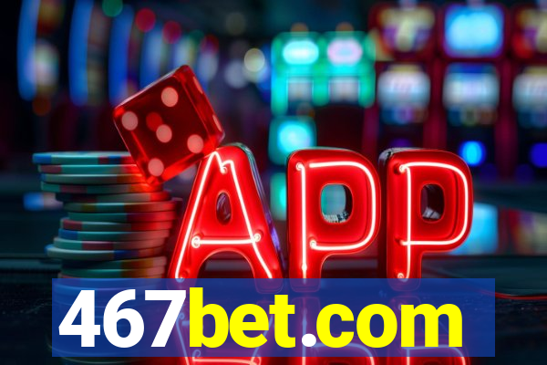 467bet.com