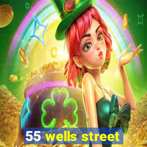 55 wells street