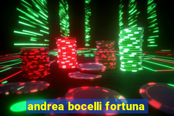 andrea bocelli fortuna
