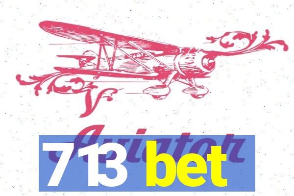 713 bet