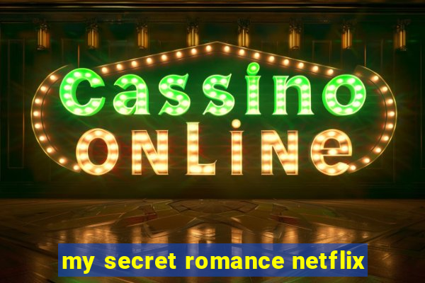 my secret romance netflix