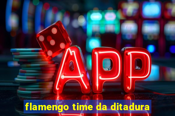 flamengo time da ditadura