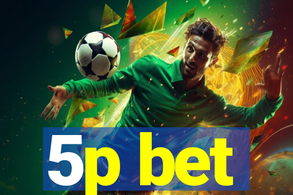 5p bet