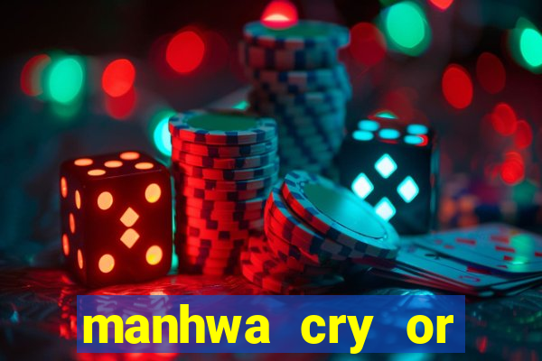 manhwa cry or better yet beg