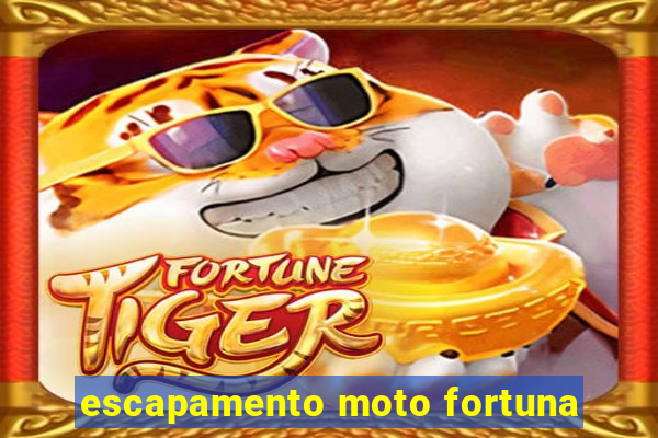 escapamento moto fortuna