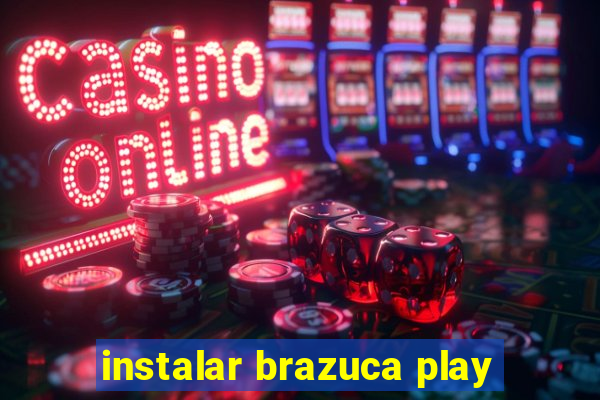 instalar brazuca play