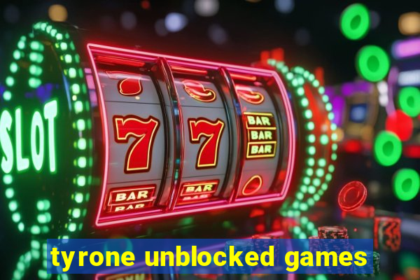 tyrone unblocked games