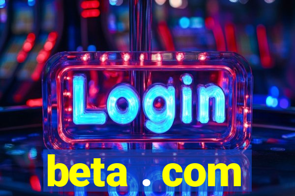 beta . com