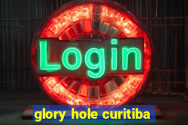 glory hole curitiba