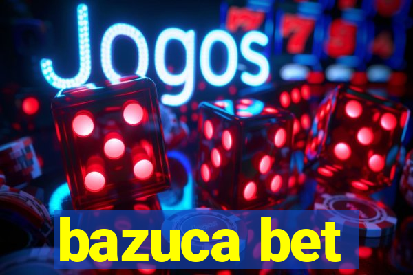 bazuca bet