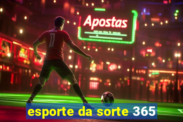 esporte da sorte 365