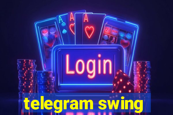 telegram swing