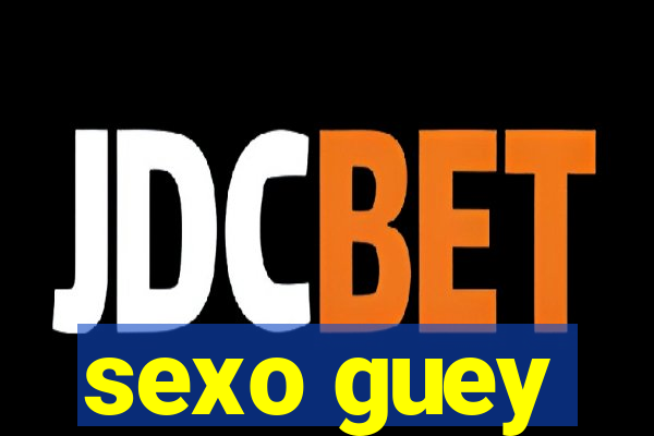 sexo guey