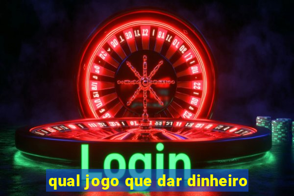 qual jogo que dar dinheiro