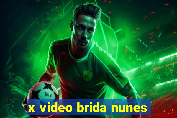 x video brida nunes