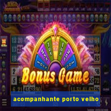 acompanhante porto velho
