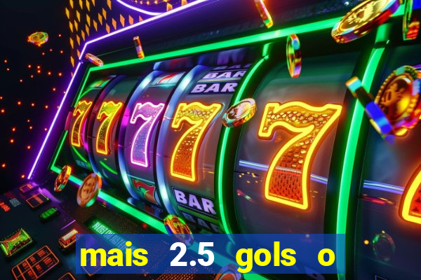 mais 2.5 gols o que significa