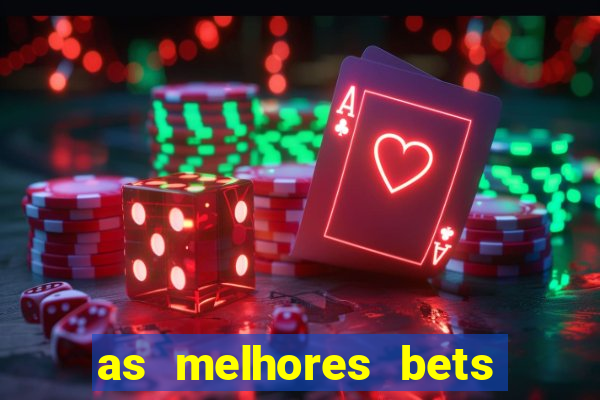 as melhores bets do brasil