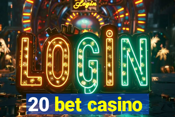 20 bet casino