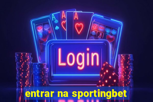entrar na sportingbet